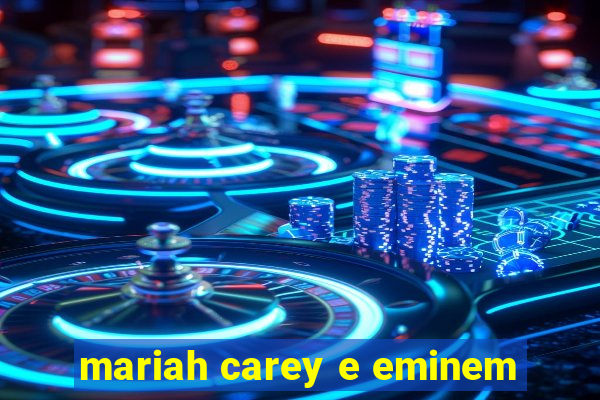 mariah carey e eminem